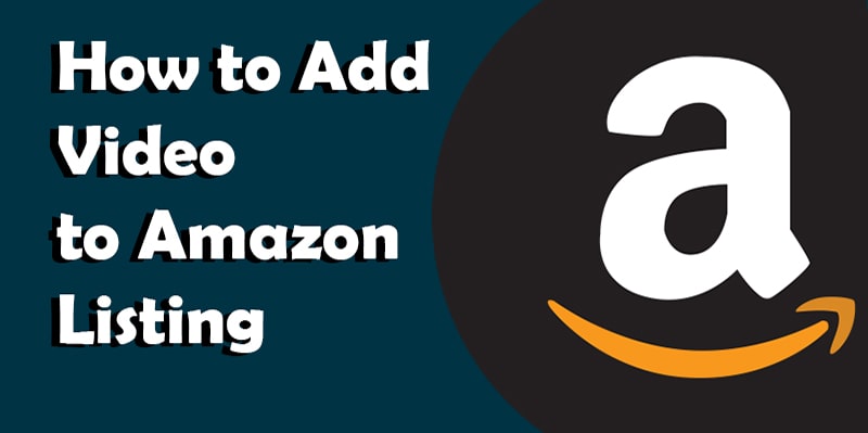 How to Add Video to Amazon Listing- Add Product Video in Amazon