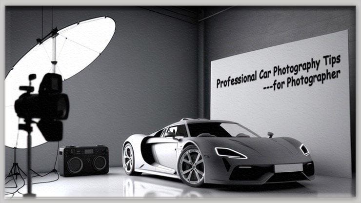 Professional Car Photography Tips for Photographer