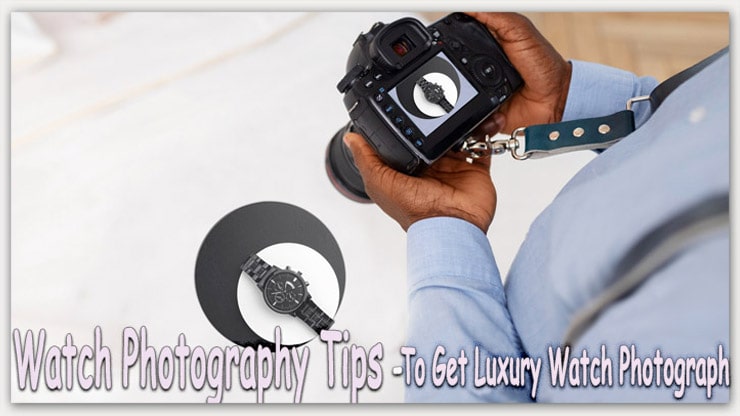 Watch Photography Tips